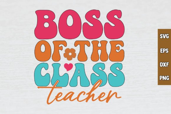 Boss of the Class Teacher Retro SVG Design for Crafts and Graphics