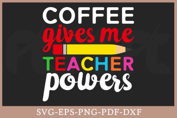 Coffee Gives Me Teacher Powers SVG Shirt for Crafts and Graphics