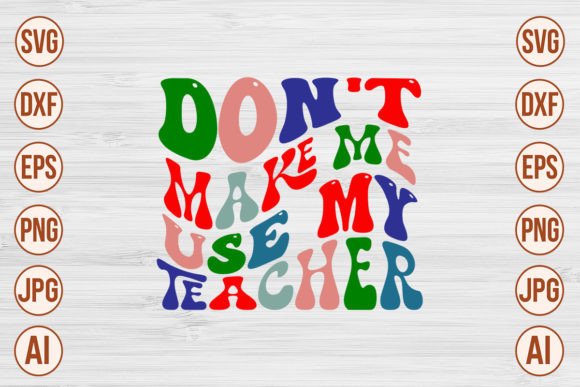Don't Make Me Use My Teacher Retro SVG: A Designer’s Practical Review