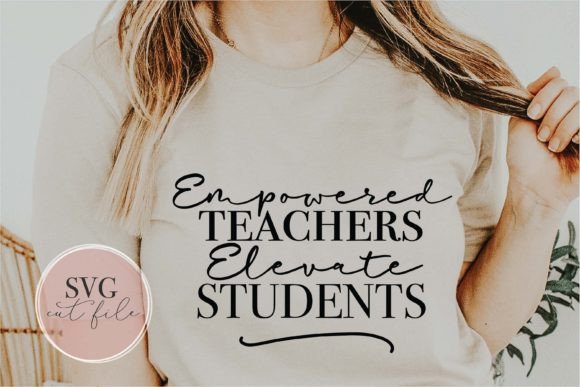 Empowered Teachers Elevate Students SVG for Crafts and Graphics