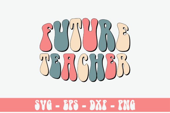 Future Teacher Retro Svg Design: A Timeless Graphic Asset for Crafts and Local Branding
