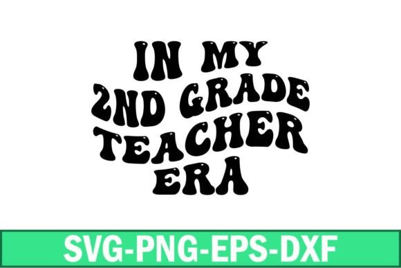 In My 2nd Grade Teacher Era Svg: A Nostalgic Graphic for Crafts and Creative Projects