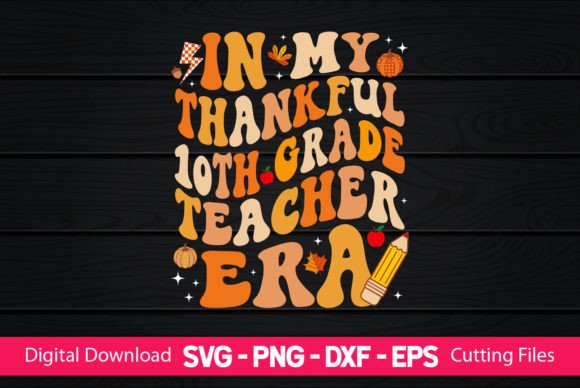 In My Thankful 10th Grade Teacher Era Graphics for Crafts