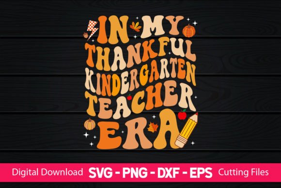 In My Thankful Kindergarten Teacher Era SVG for Crafts and Graphics
