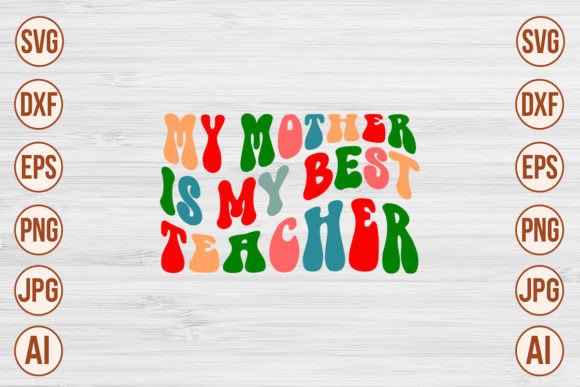 My Mother is My Best Teacher Retro SVG for Crafts and Graphics