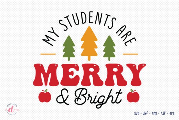 My Students Are Merry Bright SVG: A Festive Graphic for Crafts