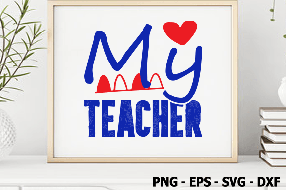 My Teacher, Valentine SVG Design: A Versatile Craft Graphic for Creative Projects