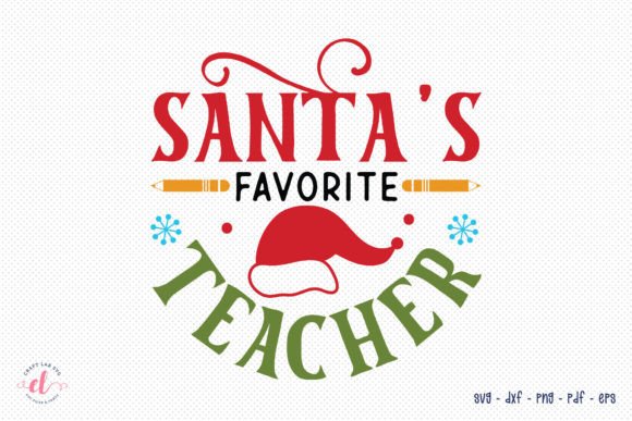 Santa’s Favorite Teacher – A Versatile Christmas SVG for Crafts and Graphics