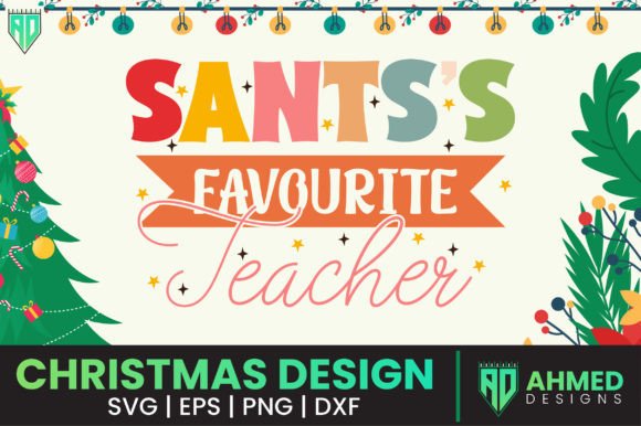 Santa’s Favourite Teacher Christmas SVG: A Versatile Graphic for Crafts and Creative Projects
