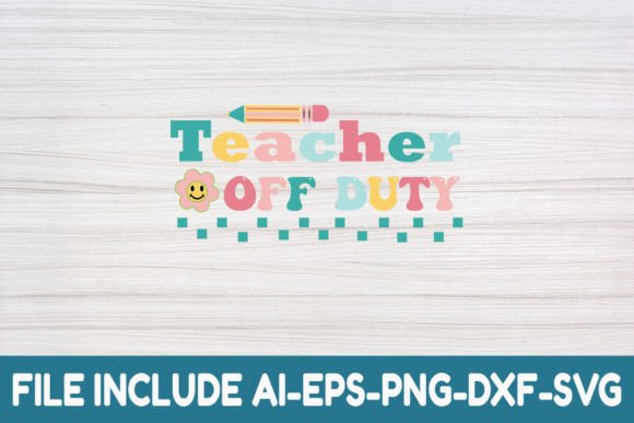 Teacher off Duty – A Retro SVG Graphic for Crafts and Designers