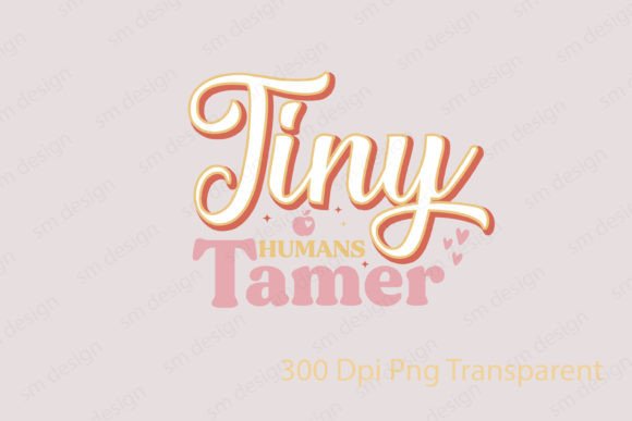 Tiny Humans Tamer SVG Teacher Design for Crafts and Graphics